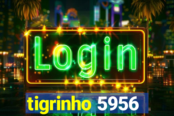 tigrinho 5956